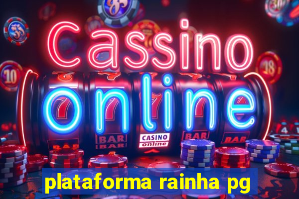 plataforma rainha pg